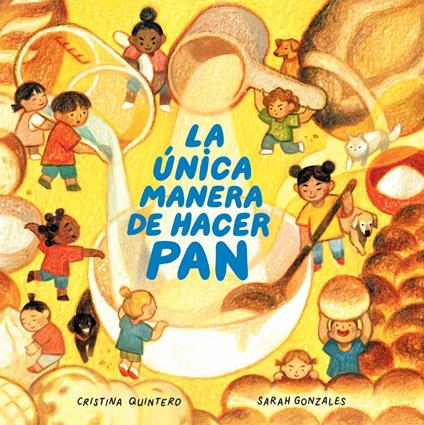 La única manera de hacer pan / The Only Way to Make Brake - Sarah Gonzalez,Cristina Quintero - ebook