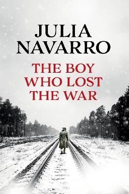 The Boy Who Lost the War - Julia Navarro - cover