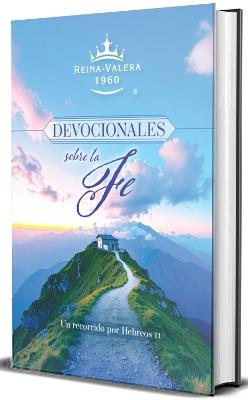 RVR60 Devocionales sobre la fe: Un recorrido por Hebreos 11 / RVR60 Devotionals on Faith: A Journey Through Hebrews 11 - Origen - cover