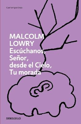 Escúchanos, Señor en el cielo, tu morada / Hear Us, Oh Lord, From Heaven, Thy Dwelling - Malcolm Lowry - cover