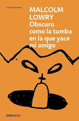 Oscuro como la tumba en la que yace mi amigo / Dark as the Grave Where My Friend Is Laid - Malcolm Lowry - cover