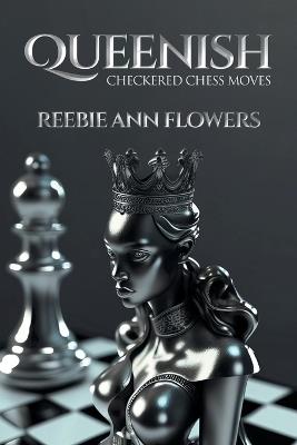 Queenish: Checkered Chess Moves - Reebie Ann Flowers - cover