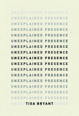 Unexplained Presence - Tisa Bryant,Margo Jefferson - cover