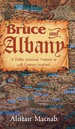 Bruce and Albany: A Public Relations Venture in 14th Century Scotland