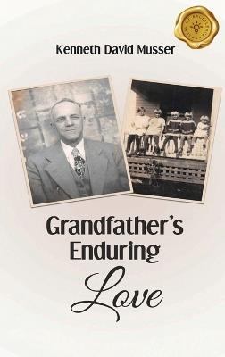 Grandfather's Enduring Love - Kenneth David Musser - cover
