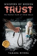Whispers of Broken Trust: The Painful Truth of Child Abuse