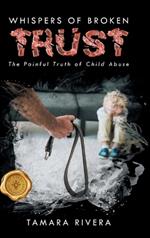 Whispers of Broken Trust: The Painful Truth of Child Abuse