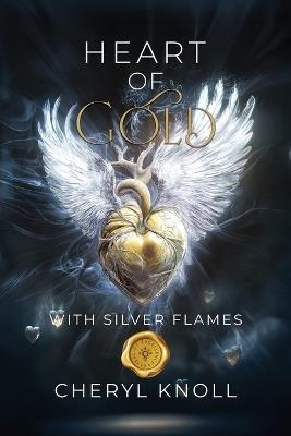 Heart of Gold: With Silver Flames - Cheryl Knoll - cover