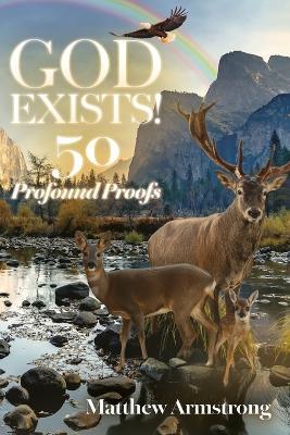 God Exists! 50 Profound Proofs - Matthew Armstrong - cover