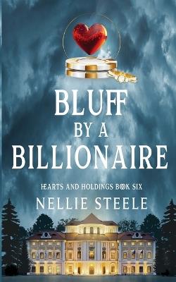 Bluff by a Billionaire - Nellie Steele - cover