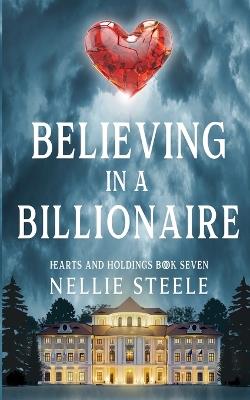 Believing in a Billionaire - Nellie Steele - cover