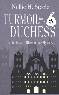 Turmoil for a Duchess - Nellie H Steele - cover