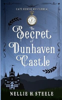 The Secret of Dunhaven Castle - Nellie H Steele - cover