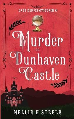 Murder at Dunhaven Castle - Nellie H Steele - cover