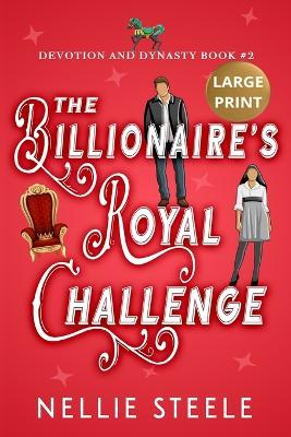 The Billionaire's Royal Challenge Large Print - Nellie Steele - cover