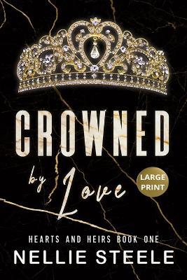 Crowned by Love Large Print - Nellie Steele - cover