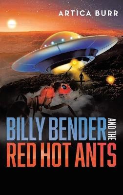 Billy Bender and the Red Hot Ants: A tale from the "Outer Worlds Collection" - Artica Burr - cover