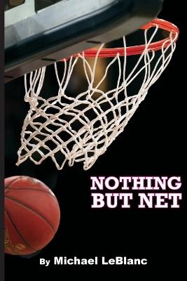 Nothing But $Net - Michael LeBlanc - cover