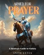 Armed for Prayer: A Strategic Guide to Victory