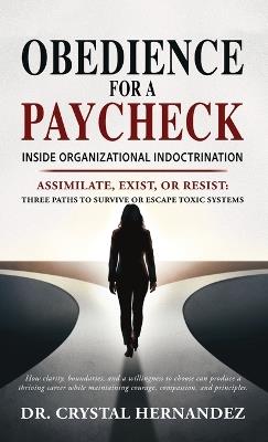 Obedience for a Paycheck: Inside Organizational Indoctrination - Crystal Hernandez - cover