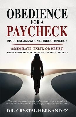 Obedience for a Paycheck: Inside Organizational Indoctrination - Crystal Hernandez - cover