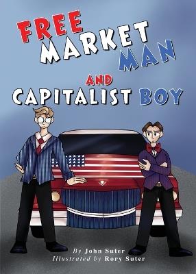 Free Market Man and Capitalist Boy - John Suter - cover