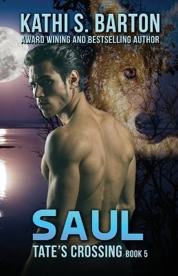 Saul: Tate's Crossing-Paranormal Wolf Shifter Romance - Kathi S Barton - cover