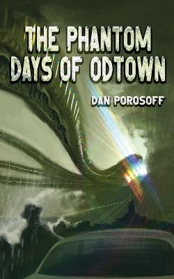 The Phantom Days of Odtown - Dan Porosoff - cover