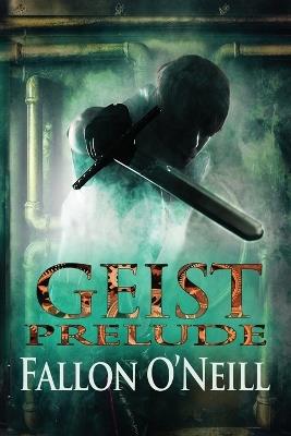 Geist: Prelude - Fallon O'Neill - cover