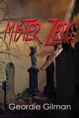 Mister Zero - Geordie Gilman - cover