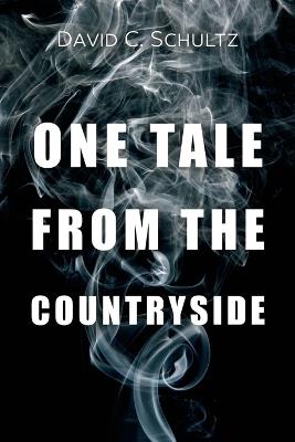 One Tale from the Countryside - David C Schultz - cover