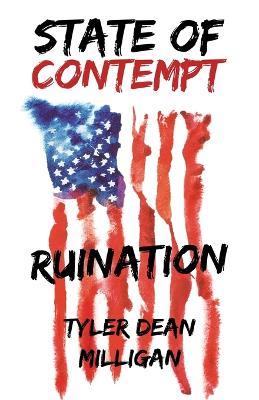 State Of Contempt: Ruination - Tyler Dean Milligan - cover