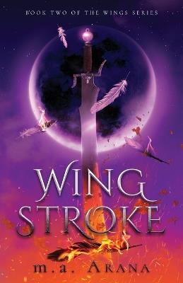 Wing Stroke: Book Two of the Wings Series - M a Arana - cover