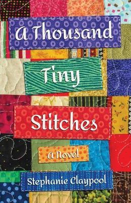 A Thousand Tiny Stitches - Stephanie Claypool - cover