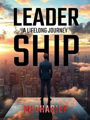 Leadership: A Lifelong Journey - Dokali (Duke) Megharief - cover