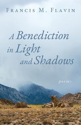 A Benediction in Light and Shadows - Francis M Flavin - cover