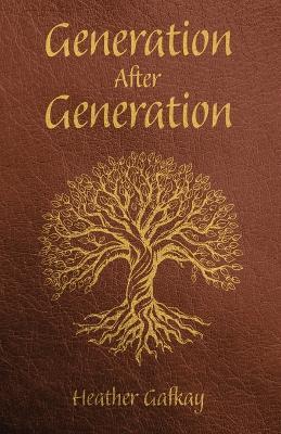 Generation After Generation - Heather Gafkay - cover