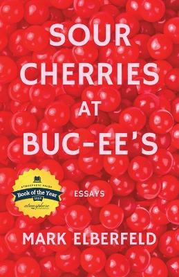 Sour Cherries at Buc-ee's - Mark Elberfeld - cover