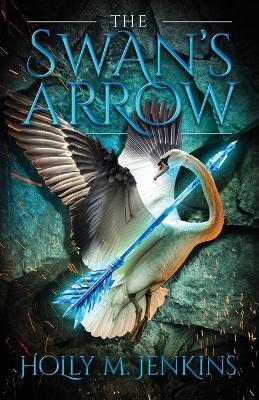 The Swan's Arrow - Holly M Jenkins - cover