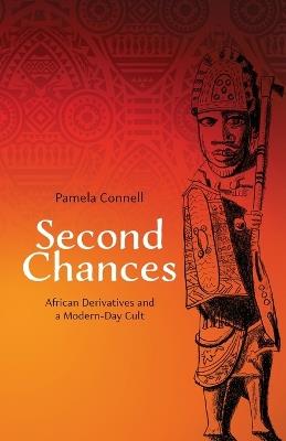 Second Chances: African Derivatives and a Modern Day Cult - Pamela Connell - cover