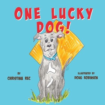 One Lucky Dog! - Christina Rec - cover