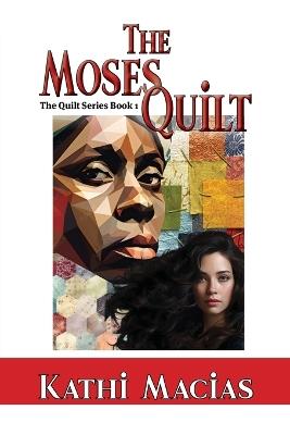 The Moses Quilt - Kathi Macias - cover