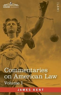 Commentaries on American Law, Volume I (in four volumes) - James Kent - cover