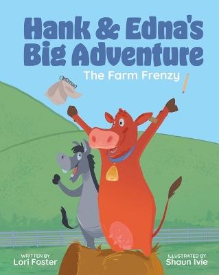 Hank & Edna's Big Adventure: The Farm Frenzy - Lori Foster - cover