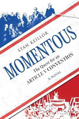 Momentous: The Quest for an Article V Convention - Stan Keillor - cover