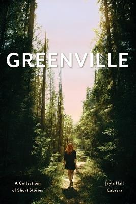 Greenville: A Collection of Short Stories - Jayla Hall Cabrera - cover