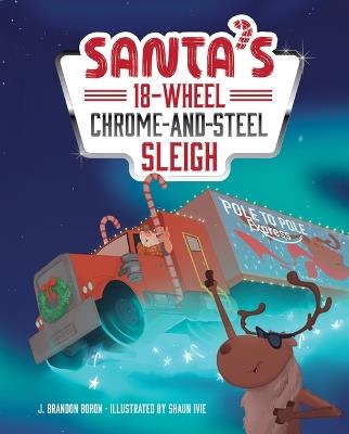 Santa's 18-Wheel Chrome-And-Steel Sleigh - J Brandon Boron - cover