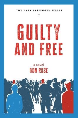 Guilty and Free: A Novel - Don Rose - cover