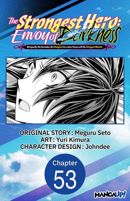 The Strongest Hero: Envoy of Darkness -Betrayed by His Comrades, the Strongest Hero Joins Forces with the Strongest Monster- #053