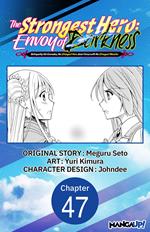 The Strongest Hero: Envoy of Darkness -Betrayed by His Comrades, the Strongest Hero Joins Forces with the Strongest Monster- #047